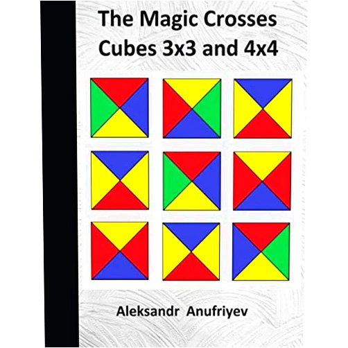 Aleksandr Anufriyev The Magic Crosses Cubes 3x3 and 4x4