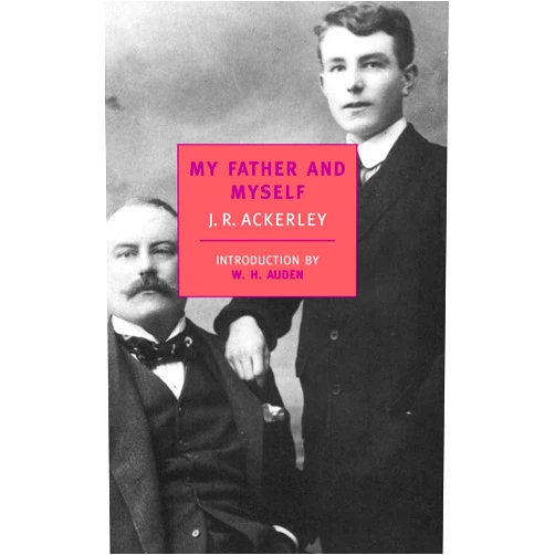 J. R. Ackerley,W. H. Auden My Father and Myself (Nyrb Classics S)