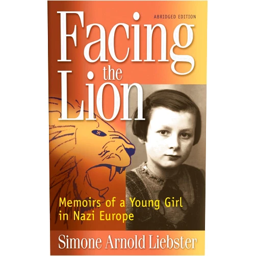 Simone Arnold Liebster Facing the Lion (Abridged Edition): Memoirs of a Young Girl in Nazi Europe