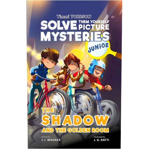 J.I. Wagner,Javier Gimenez Ratti The Shadow and the Golden Room: A Timmi Tobbson Junior (6-8) Detective Book for Kids (Solve-Them-Yourself Mysteries Book for Girls and Boys ages 6-8) (cover may vary)