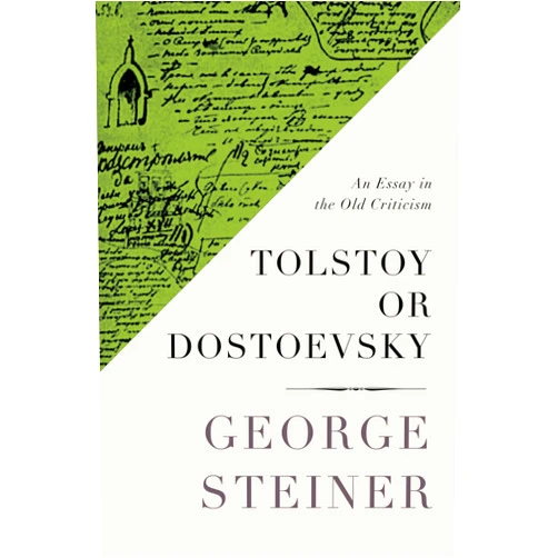 By George Steiner (Author) Format: Kindle Edition Tolstoy or Dostoevsky: An Essay in the Old Criticism