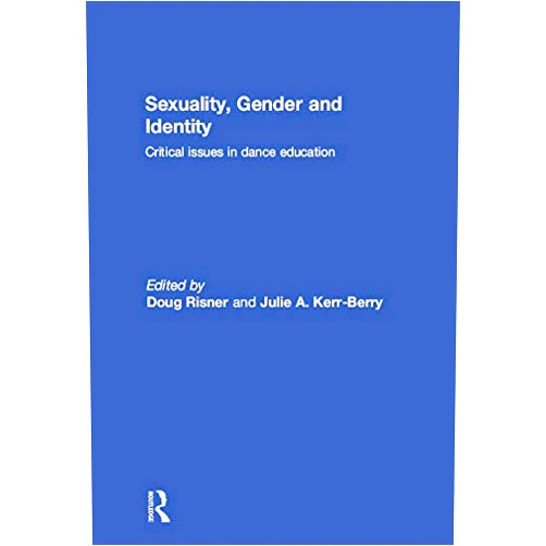 By Doug Risner (Editor), Julie Kerr-Berry (Editor) Format: Kindle Edition Sexuality, Gender and Identity: Critical Issues in Dance Education