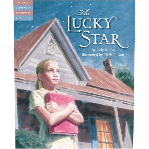 By Judy Young (Author), Chris Ellison (Illustrator) The Lucky Star (Tales of Young Americans)