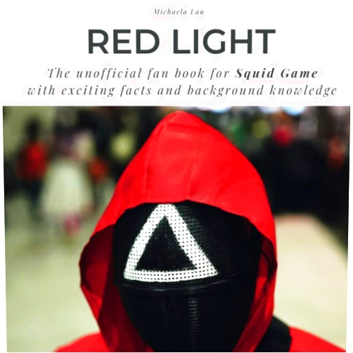 By Michaela Lau (Author) Red Light The unofficial fan book for Squid Game: with exciting facts and background knowledge