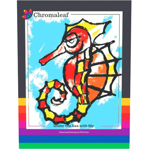 By Ted Irvine (Author), Marisol Irvine (Illustrator) Chromaleaf: Under the Sea with Me