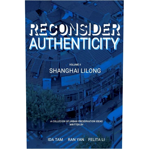 Felita Li,Ida Tam,Ran Yan Reconsidering Authenticity Volume 2: Shanghai Lilong