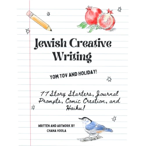 Chana Voola Jewish Creative Writing, Yom Tov and Holidays!: 77 Jewish Story Starters, Journal Prompts, Comic Creations, and Haiku
