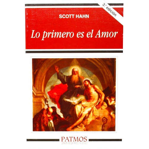 Scott Hahn,José María Núñez Martín,Eulalio Fiestas Lê-Ngoc Lo primero es el Amor
