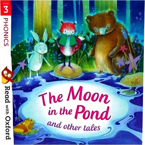 Chris Powling,Jan Burchett,Monica Hughes,Paeony Lewis,Sara Vogler,Andres Martinez Ricci,Jeannie Winston,Mark Beech,Teresa Murfin,Nikki Gamble Read with Oxford: Stage 3: Phonics: The Moon in the Pond and