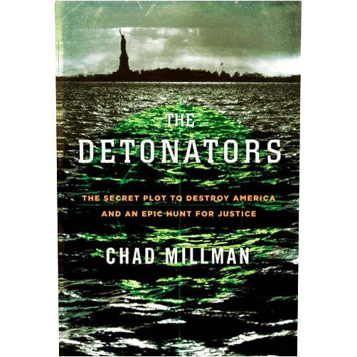 By Chad Millman (Author) The Detonators: The Secret Plot to Destroy America and an Epic Hunt for Justice