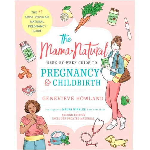 Genevieve Howland The Mama Natural Week-by-Week Guide to Pregnancy and Childbirth