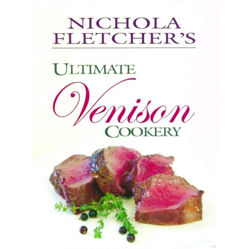 By Nichola Fletcher (Author) Nichola Fletcher's Ultimate Venison Cookery