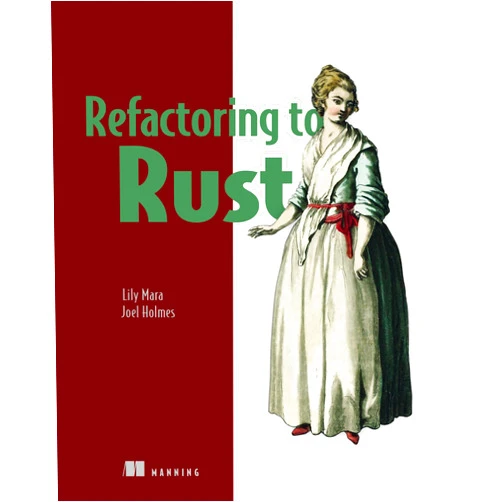 By Lily Mara (Author), Joel Holmes (Author) Refactoring to Rust