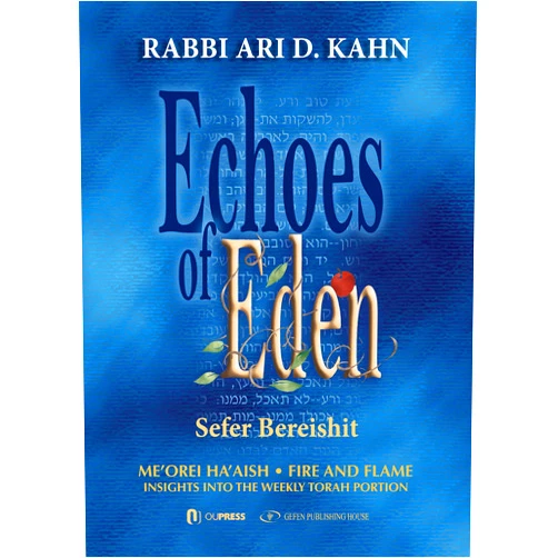 Hebrew Edition by Rabbi Ari D. Kahn (Author) Echoes of Eden: Sefer Bereshit (Me'orei Ha'aish Fire and Flame: Insights Into the Weekly Torah Portion) (English and Hebrew Edition)