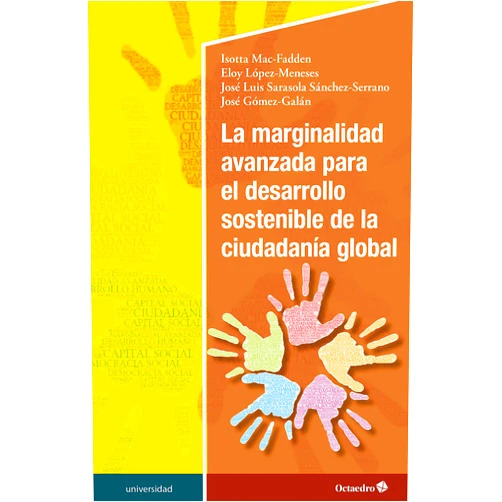 Spanish Edition by Isotta Mac-Fadden (Author), Eloy López Meneses (Author), José Luis Sarasola Sánchez-Serrano (Author), José Gómez Galán (Author) & 2 more Format: Kindle Edition La marginalidad avanzada para el desarrollo sostenible de la ciudadanía global (Universidad) (Spanish Edition)