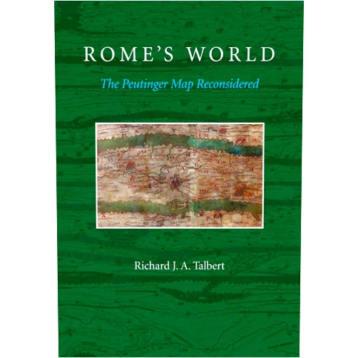 By Richard J. A. Talbert (Author) Rome's World: The Peutinger Map Reconsidered
