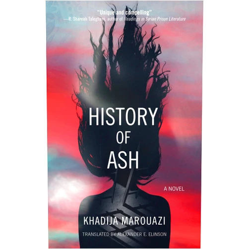 Khadija Marouazi,Alexander E. Elinson History of Ash: A Novel (Hoopoe Fiction)