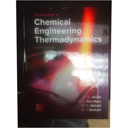 J.M. Smith,Hendrick Van Ness,Michael Abbott,Mark Swihart Introduction to Chemical Engineering Thermodynamics