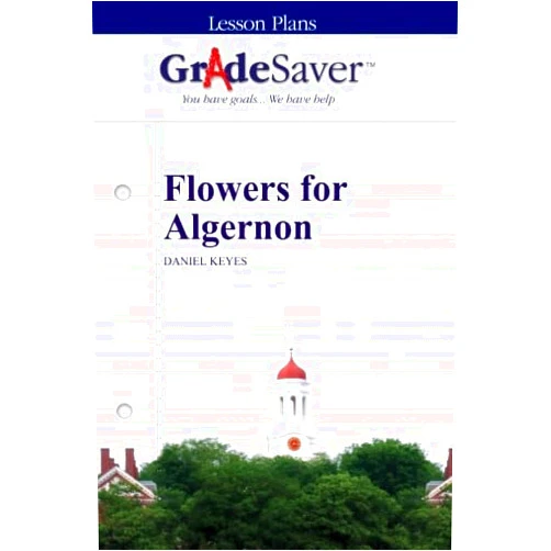 Kalliope Dalto,Elizabeth Weinbloom GradeSaver (TM) Lesson Plans: Flowers for Algernon