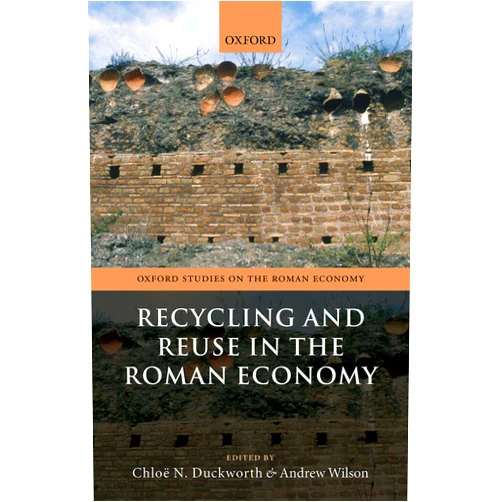By Chloë N. Duckworth (Editor), Andrew Wilson (Editor) Format: Kindle Edition Recycling and Reuse in the Roman Economy (Oxford Studies on the Roman Economy)