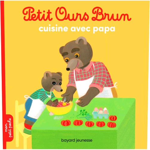 French Edition by Marie Aubinais (Author), Danièle Bour (Illustrator) Petit Ours Brun cuisine avec Papa
