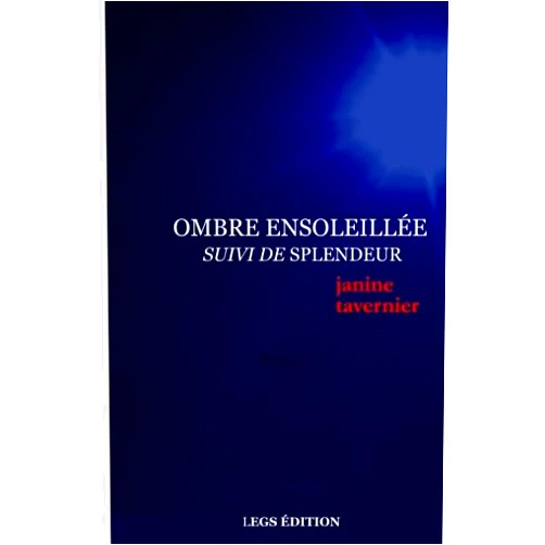 Janine Tavernier,Roland Morisseau,Carolyn Shread Ombre ensoleillée suivi de Splendeur (French Edition)