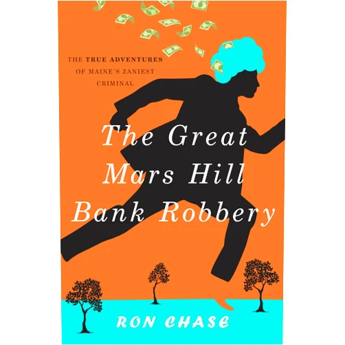 Ronald Chase The Great Mars Hill Bank Robbery