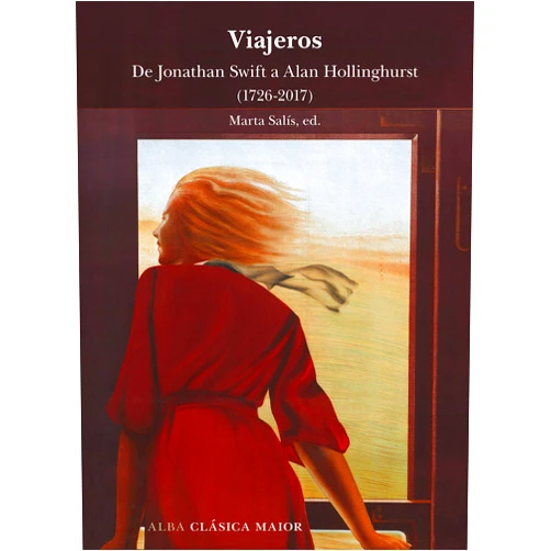VVAA,Marta Salís ed.,Marta Salís,Isabel Hernández,Elizabeth Laquière,Blanca Ortiz Ostalé,Miguel Temprano García,Daniel de la Rubia,Marta Sánchez-Nieves,Rita da Costa,Olivia de Miguel,Alejandro Palomas,Rosa Sala,Celia Filipetto,Katarzyna Olszewska Sonnenberg,Francesc Parcerisas,Víctor Gallego Ballestero,Concha Cardeñoso Sáenz de Miera,Mariano Antolín Rato,Rodrigo Rey Rosa,Miguel Ros González,Mario Morales,Jesús Zulaika Viajeros: De Jonathan Swift a Alan Hollinghurst (1726-2017) (Clásica Maior) (Spanish Edition)