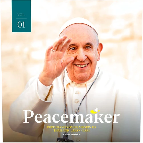 By Anja Goder (Author) Peacemaker: Pope Francis on His Mission to Thailand, Japan, Bari (1)