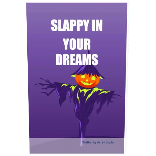 Aarav Gupta SLAPPY IN YOUR DREAMS
