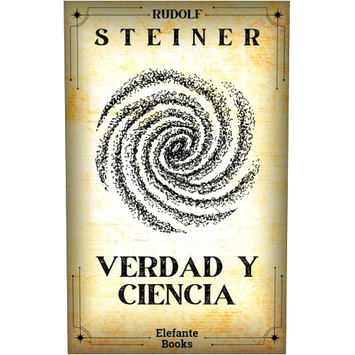 Spanish Edition by Rudolf Steiner (Author), Alejandro López-González (Translator) Format: Kindle Edition Verdad y Ciencia (Spanish Edition)