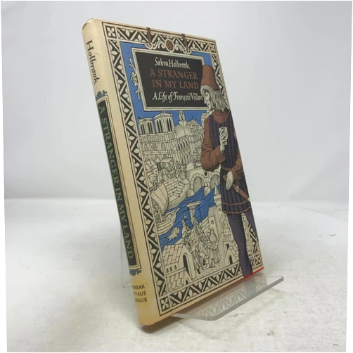 By holbrook-sabra (Author) A stranger in my land: A life of Francois Villon by Holbrook, Sabra (1972) Hardcover