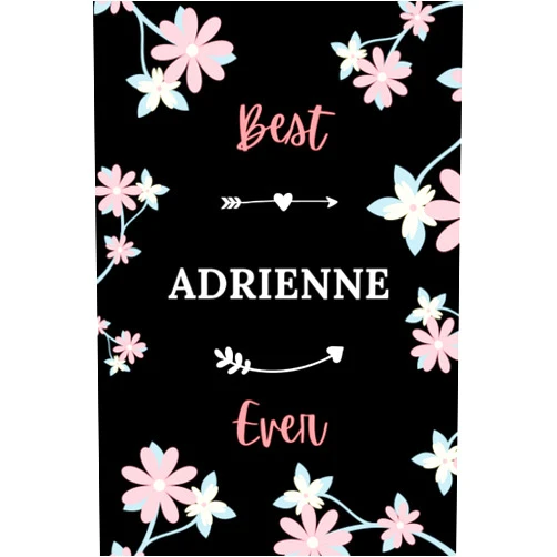 French Edition by Marinavaig Lenoavaif (Author) Best adrienne ever: Pretty Notebook adrienne women -110 lined pages - funny girl gift for adrienne personalized name with Flowers (French Edition)