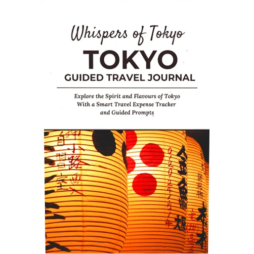 By Solo Savvy Insights (Author) Whispers of Tokyo - TOKYO TRAVEL JOURNAL: Explore the Spirit and Flavours of Tokyo With a Smart Travel Expense Tracker and Guided Prompts