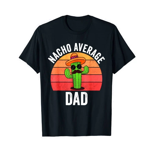 Mexican Fathers Day Family Matching Shirts Mexican Shirt, Nacho Average Dad Apparel, Fathers Day Daddy T-Shirt