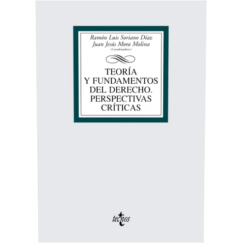Ramón Luis Soriano Díaz,Juan Jesús Mora Molina,María Luisa Soriano González,Carlos Aguilar Blanc,José Cepedello Boiso,Carlos Alarcón Cabrera,Fernando León Jiménez,Rafael Rodríguez Prieto,José María Seco Martínez,Manuel Jesús López Baroni,Isabel Victoria Lucena Cid,José Mora Galiana Teoría y fundamentos del derecho / Theory and fundamentals of law: Perspectivas críticas / Critical Perspectives (Spanish Edition)