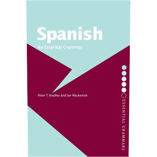 By Peter T. Bradley (Author) Spanish: An Essential Grammar (Routledge Essential Grammars)