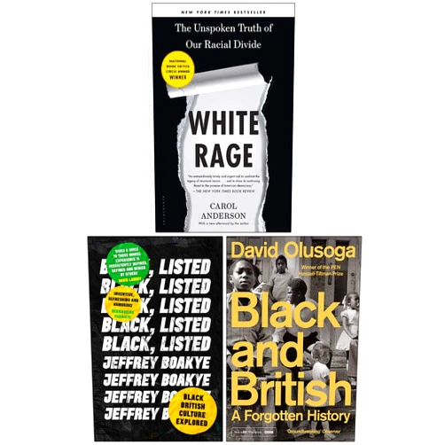 By Carol Anderson (Author), Jeffrey Boakye (Author), David Olusoga (Author) & 0 more White Rage The Unspoken Truth of Our Racial Divide, Black Listed, Black and British A Forgotten History 3 Books Collection Set