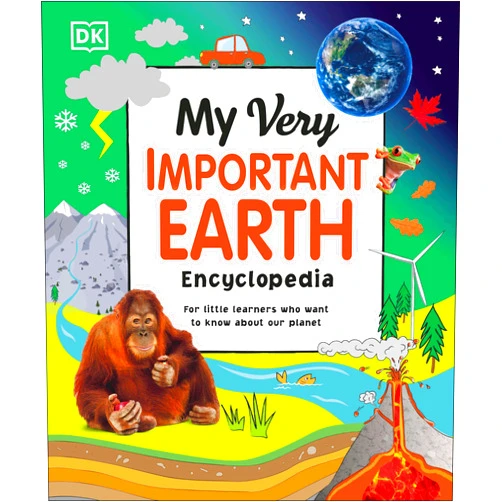 DK My Very Important Earth Encyclopedia: For Little Learners Who Want to Know Our Planet