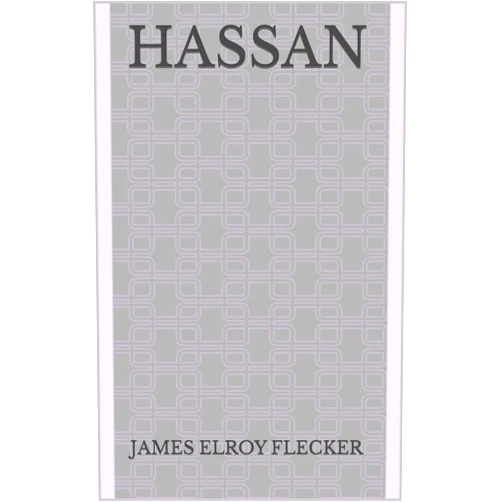 By JAMES ELROY FLECKER (Author) Format: Kindle Edition HASSAN