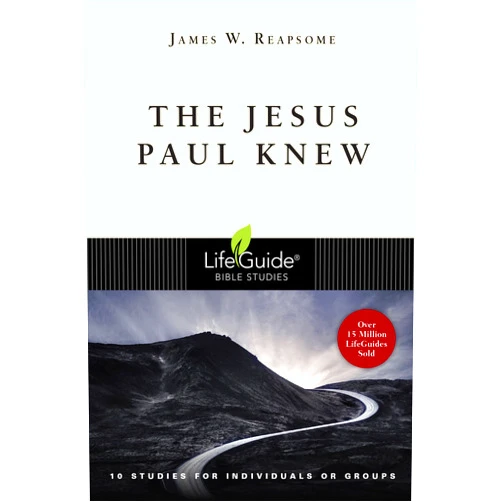 James W. Reapsome The Jesus Paul Knew (LifeGuide Bible Studies)