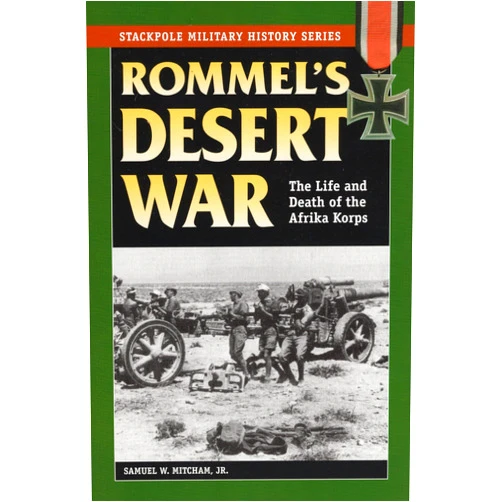 By Samuel W. Mitcham Jr. (Author) Rommel's Desert War: The Life and Death of the Afrika Korps (Stackpole Military History Series)