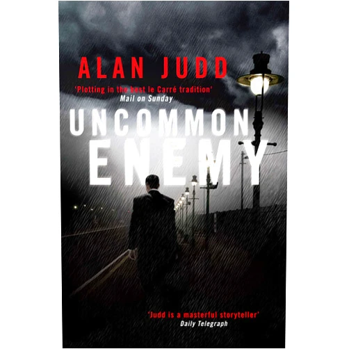 By Alan Judd (Author) Uncommon Enemy