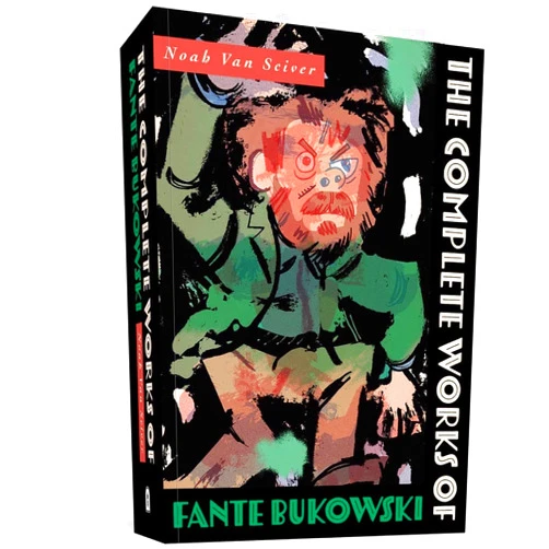 By Noah Van Sciver (Author) The Complete Works of Fante Bukowski