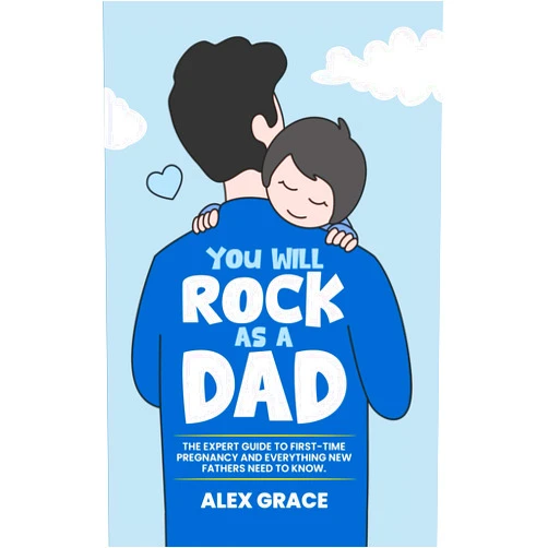Alex Grace,You Will Rock Books You Will Rock As a Dad!: The Expert Guide to First-Time Pregnancy and Everything New Fathers Need to Know
