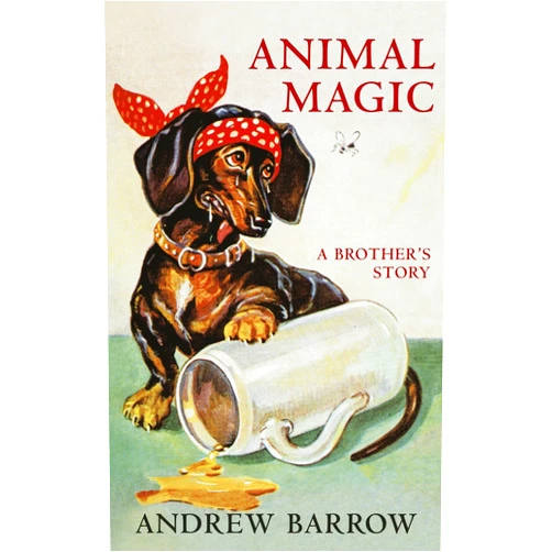 By Andrew Barrow (Author) Animal Magic: A Brother's Story
