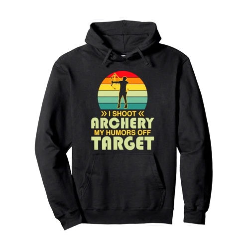 Archery Outfit Women Bowhunting Gifts for Men I shoot archery my humors - Bow Hunting Archer Pullover Hoodie