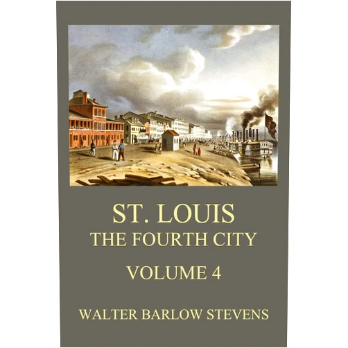 By Walter Barlow Stevens (Author) Format: Kindle Edition St. Louis - The Fourth City, Volume 4