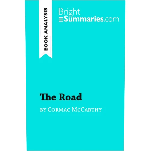 Bright Summaries The Road by Cormac McCarthy (Book Analysis): Detailed Summary, Analysis and Reading Guide (BrightSummaries.com)
