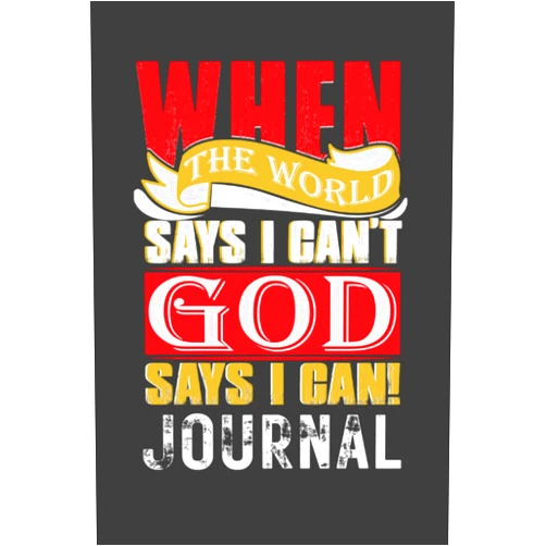 Ms. Ayana Young When the World says I Can't God Says I Can Journal: 6 x 9 Journal with 150 pages, lined pages to jot, write down your thoughts, ideas, dreams and inspirations.